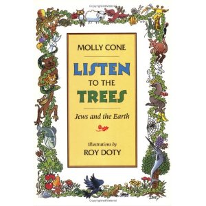 Listen to the Trees: Jews and the Earth, by Molly Cone & Roy Doty