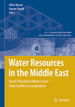 Water Resources in the Middle East: Israel-Palestinian Water Issues from Conflict to Cooperation, by Hillel Shuval & Hassan Dweik