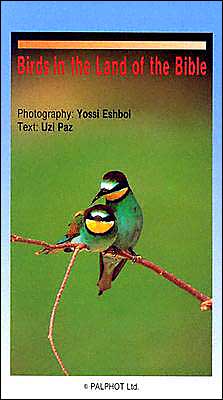 Birds in the Land of the Bible, by Uzi Paz & Yossi Eshbol