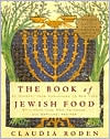 The Book of Jewish Food: An Odyssey from Samarkand to New York, by Claudia Roden