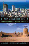 Between Ruin and Restoration: An Environmental History of Israel, by Daniel Orenstein, Alon Tal and Char Miller
