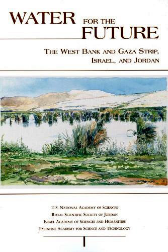 Water for the Future: The West Bank and Gaza Strip, Israel, and Jordan, by Committee on Sustainable Water Supplies in the Middle East & Israel Academy of Sciences and Humanities, et al.